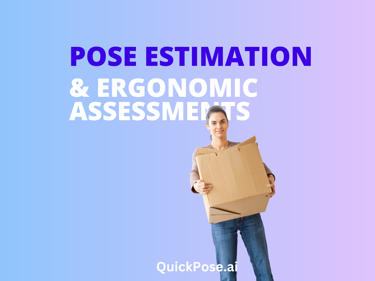 Tex on image saying "Pose Estimation & Ergonomic Assessments". Image shows a woman standing up and comfortably holding a large cardboard box in her arms.